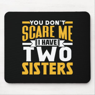 Dont E Have Two Sisters Sarcasm Cute Pun Mouse Mat