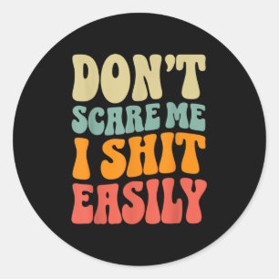 Don't E Me I Easily Funny Humor Sarcastic Quote  Classic Round Sticker
