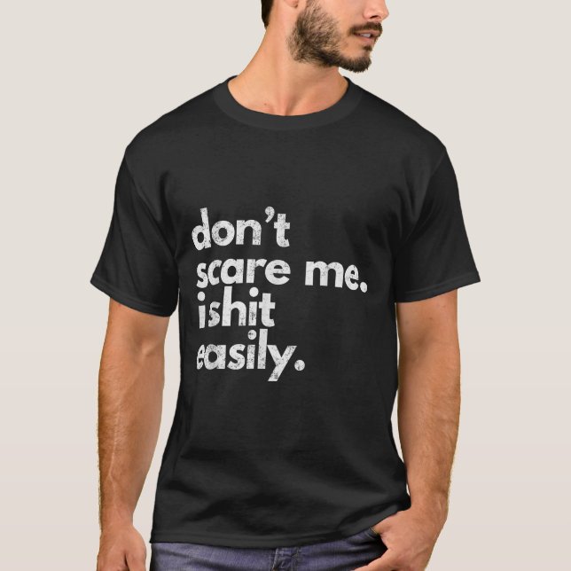 Don't E Me I Easily Funny Sarcasm Quote  T-Shirt (Front)
