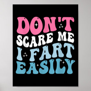 Don't E Me I Fart Easily Funny Sarcastic Joke Fart Poster