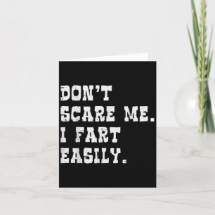 Dont E Me I Fart Easily Funny Saying Joke Men Wome Card