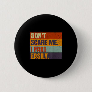 Dont E Me I Fart Easily Joke Hilarious Men Women A 6 Cm Round Badge