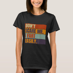 Dont E Me I Fart Easily Joke Hilarious Men Women A T-Shirt