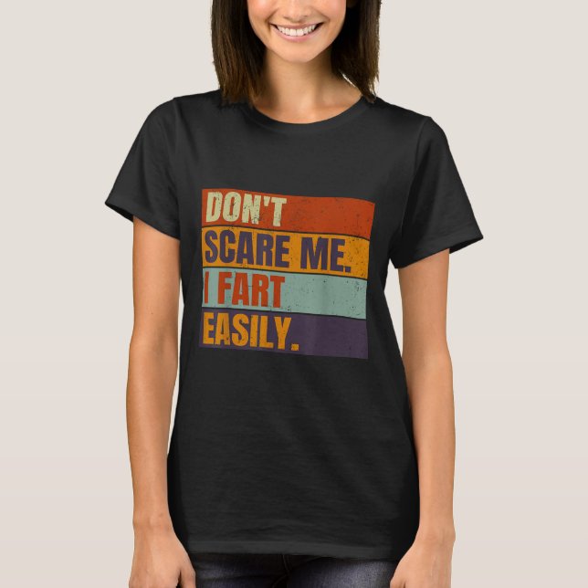 Dont E Me I Fart Easily Joke Hilarious Men Women A T-Shirt (Front)