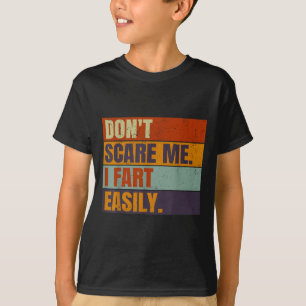 Dont E Me I Fart Easily Joke Hilarious Men Women A T-Shirt