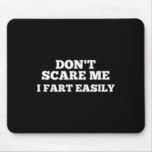Dont E Me I Fart Easily Mouse Mat