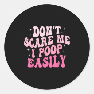 Don't E Me I Op Easily Funny Sarcastic Groovy Sayi Classic Round Sticker