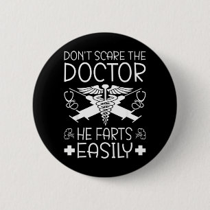 Dont E The Doctor He Farts Easily Doctor 6 Cm Round Badge