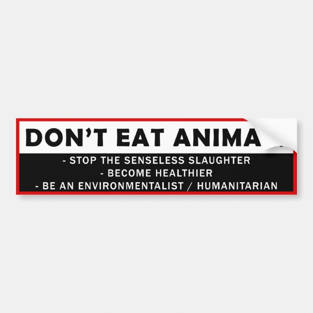 DONT EAT ANIMALS BUMPER STICKER (Front)