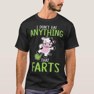 Dont Eat Anything That Farts Vegan Vegetarian Cows T-Shirt