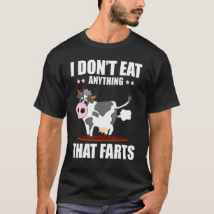 Dont Eat Anything That Farts Veganism Vegan Cow T-Shirt