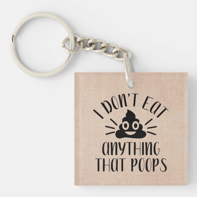  Don't Eat Anything That Poops, Vegan Key Ring (Front)