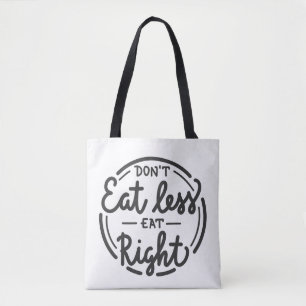 dont eat less eat right design tote bag