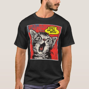 Don't Eat Me, Bruh! Funny Scared Kitty Save the Pe T-Shirt