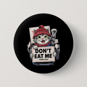 Don't Eat Me Cats For Trump 2024 Funny Election  6 Cm Round Badge
