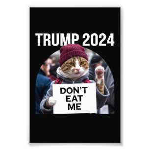 Don't Eat Me Cats For Trump 2024  Photo Print