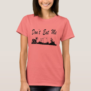 Don't Eat Me T-Shirt