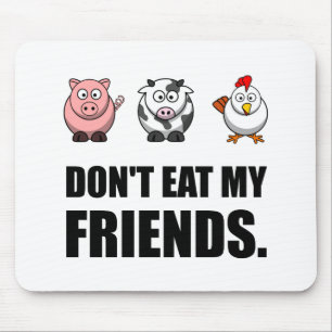 Dont Eat My Friends Mouse Mat