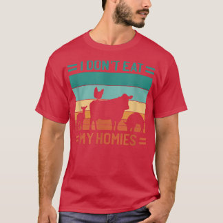 Don't eat my homies vegan  T-Shirt