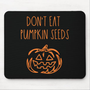 Dont Eat Pumpkin Seeds Funny Halloween Mouse Mat