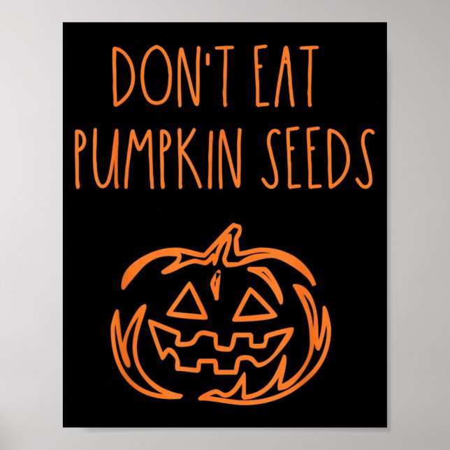 Dont Eat Pumpkin Seeds Funny Halloween Poster (Front)