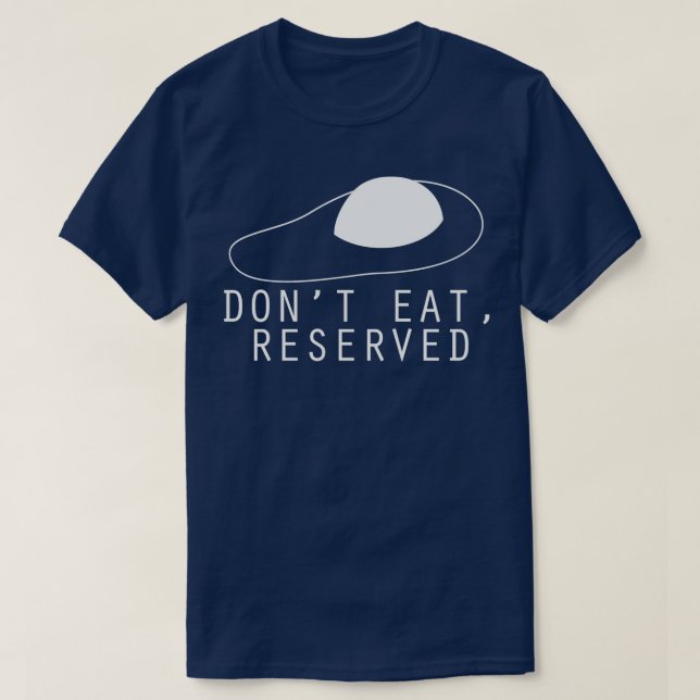 Dont Eat Reserved T T-Shirt (Design Front)