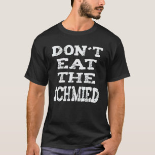 Don't Eat The Schmied Farrier Farrier Horses T-Shirt