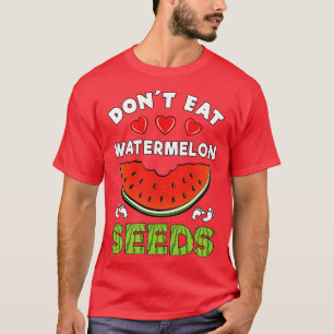 Dont Eat Watermelon Seeds Funny Pregnancy Announce T-Shirt