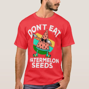 Don't Eat Watermelon Seeds Funny Summer Pregnancy  T-Shirt