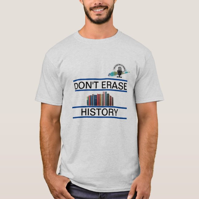 Don't Erase History - Shirt (Front)