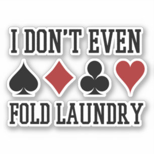 Don't Even Fold Laundry Funny Cards Poker Player