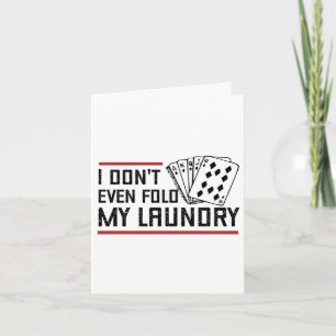 Don't Even Fold Laundry Funny Cards Poker Player