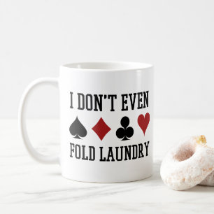 Don't Even Fold Laundry Funny Cards Poker Player Coffee Mug