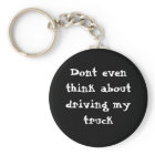 Dont even think about driving my truck