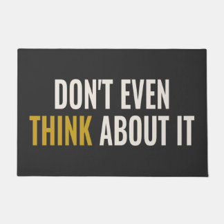 DON'T EVEN THINK ABOUT IT - Unfriendly Doormat
