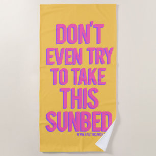 Don't even try and take this sunbed Beach Towel