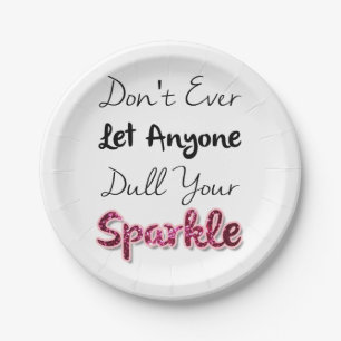 Don't Ever Let Anyone Dull Your Sparkle Paper Plate