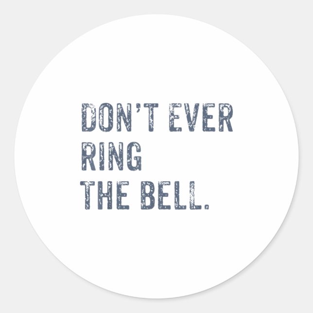 Dont Ever Ring The Bell Motivational  Classic Round Sticker (Front)