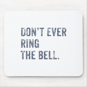 Dont Ever Ring The Bell Motivational  Mouse Mat