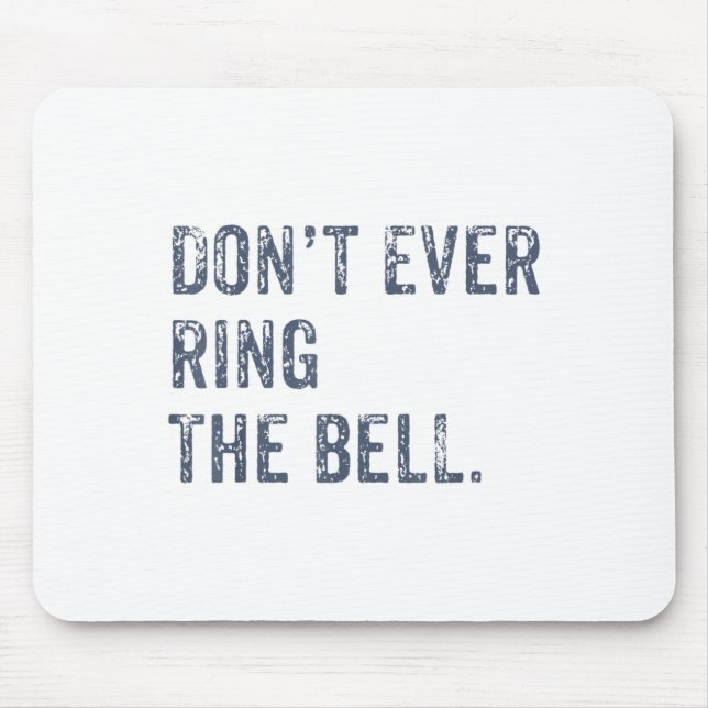 Dont Ever Ring The Bell Motivational  Mouse Mat (Front)