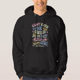 Don't Ever Think That Just Because You Do Things D Hoodie