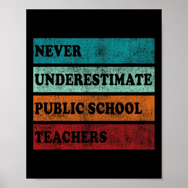 Don't Ever Underestimate Teachers Public School Mo Poster (Front)