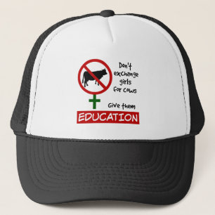 Don't Exchange Girls for Cows, Give Them Education Trucker Hat