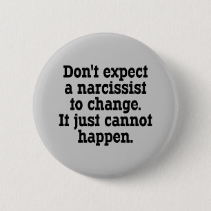 Don't Expect A Narcissist To Change … 6 Cm Round Badge