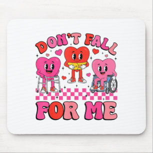 Dont Fall For Me Funny Valentine Heart Physical Th Mouse Mat