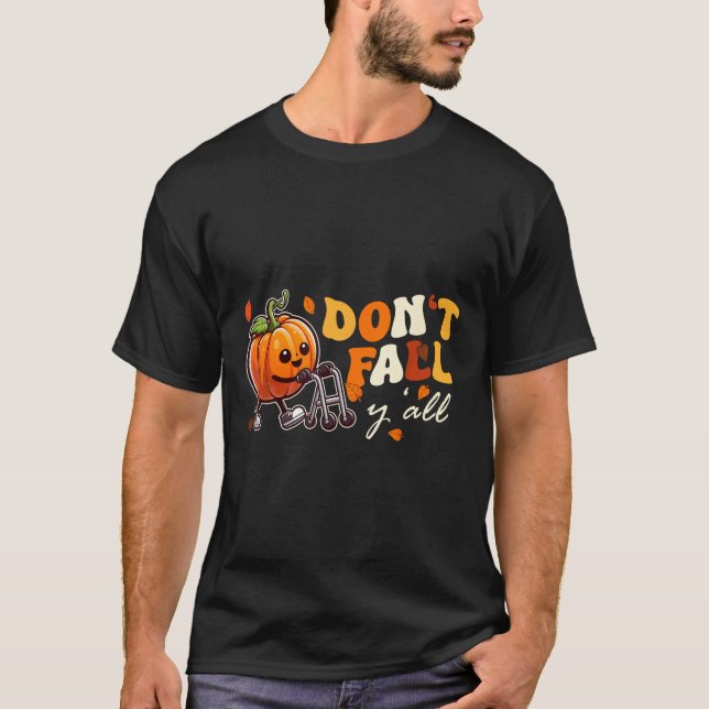 Dont Fall Yall Fall Prevention Automn Physical The T-Shirt (Front)
