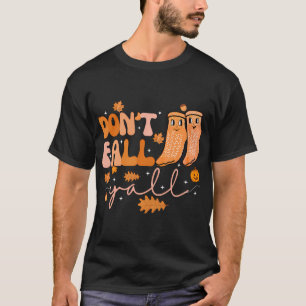Don'T Fall Y'All Fall Prevention Fall Physical T-Shirt
