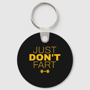 Don't Fart2 Just Don'n Fart  Key Ring
