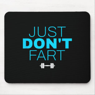 Don't Fart3 Just Don'n Fart  Mouse Mat