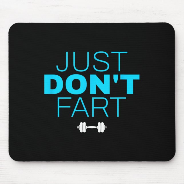 Don't Fart3 Just Don'n Fart  Mouse Mat (Front)